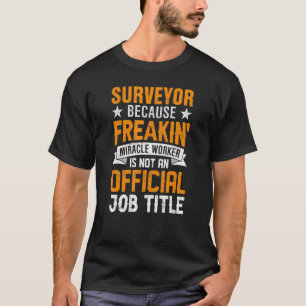 Surveyor Job Title Land Surveyor Surveying Cartog T-Shirt