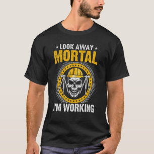 Surveyor Look Away Mortal Iu2019m Working Surveyin T-Shirt