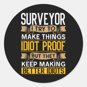 Surveyor Sarcastic Graphic Funny Surveying  Classic Round Sticker