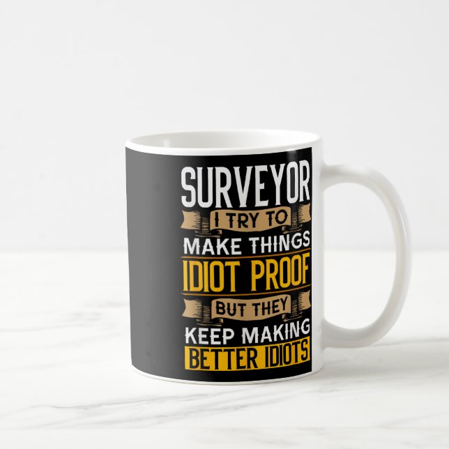 Surveyor Sarcastic Graphic Funny Surveying  Coffee Mug (Right)