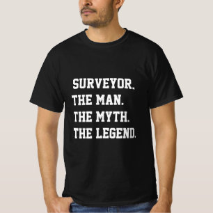 Surveyor The Man The Myth The Legend   T-Shirt