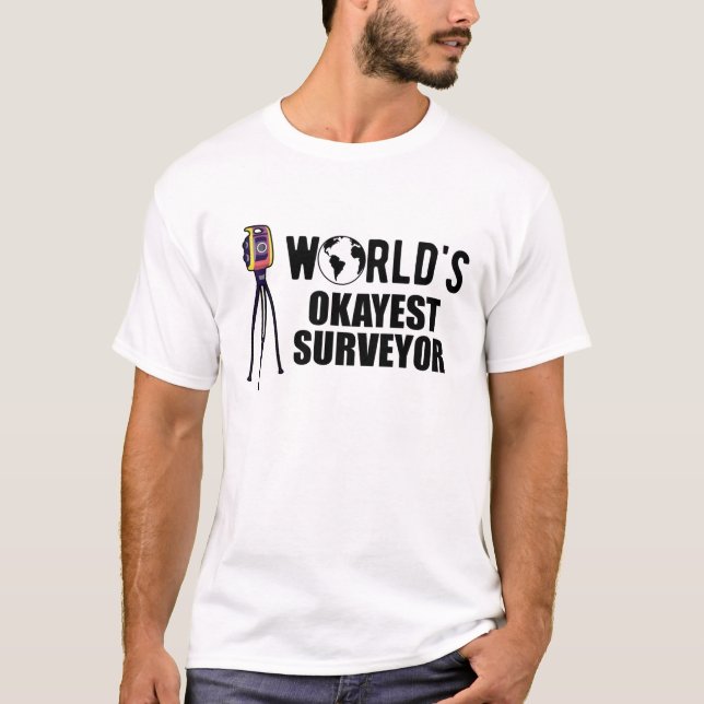 Surveyor - World's Okayest Surveyor b T-Shirt (Front)