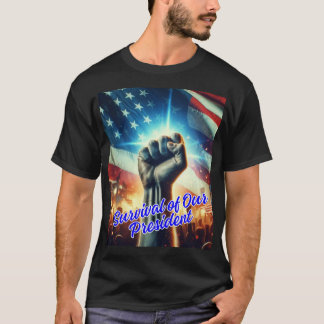 Survival of our President T-Shirt