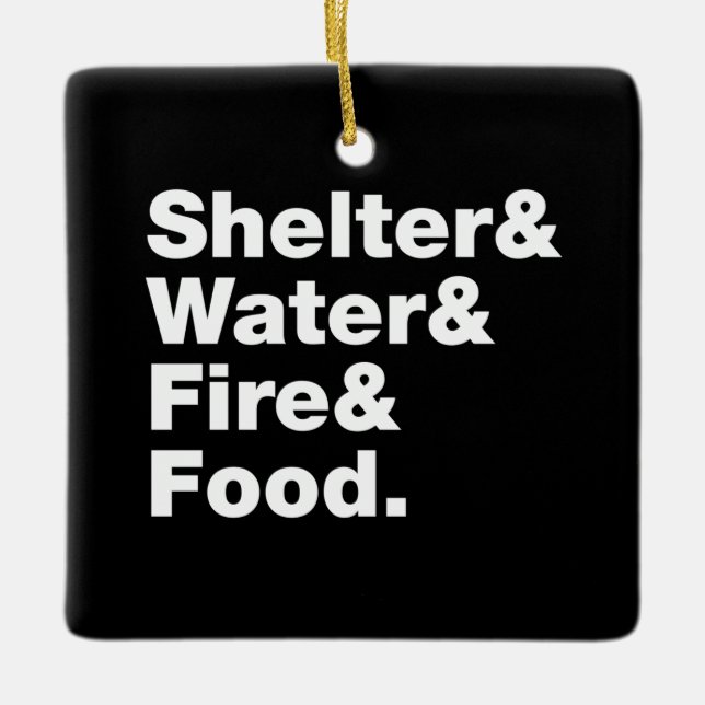 Survival (Shelter & Water & Fire & Food.) Ceramic Ornament (Front)