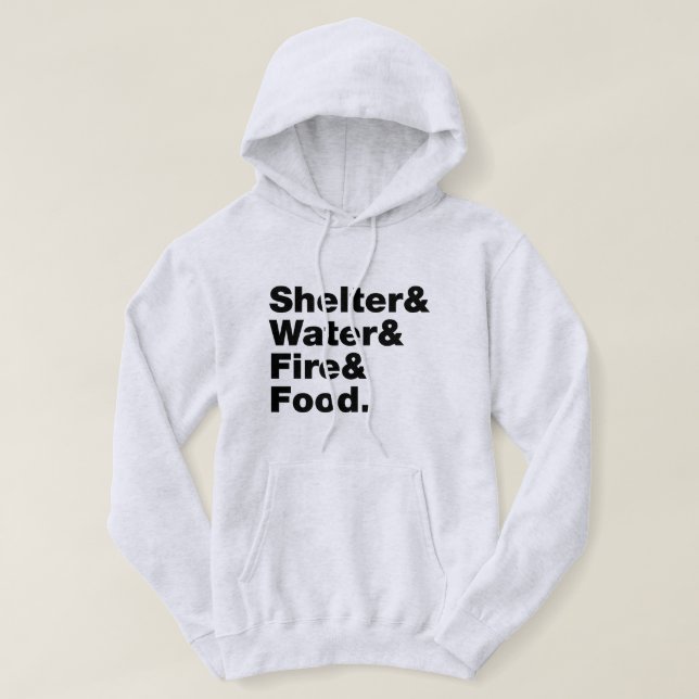 Survival (Shelter & Water & Fire & Food.) Hoodie (Design Front)