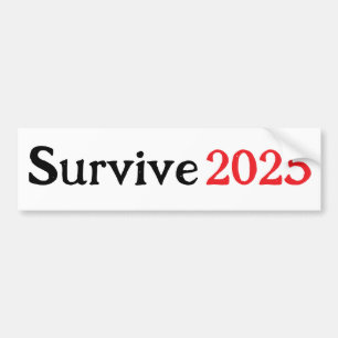 Survive 2025 bumper sticker