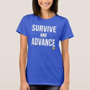SURVIVE AND ADVANCE T-Shirt