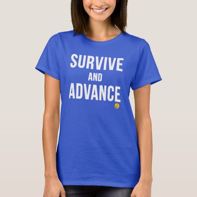 SURVIVE AND ADVANCE T-Shirt (Front)