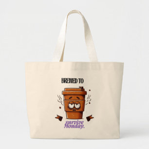 "Survive Monday. BREWED to…" Coffee Mug – Fun Desi Large Tote Bag