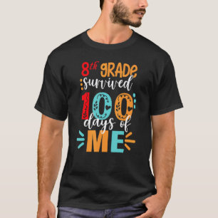 Survived 100 Days 8th Grade 100th Day Of School Fo T-Shirt
