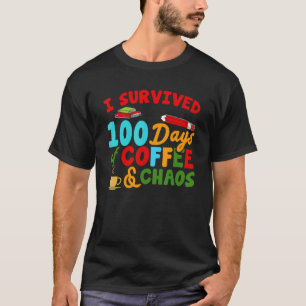 Survived 100 Days Of Coffee & Chaos Teacher 100th T-Shirt