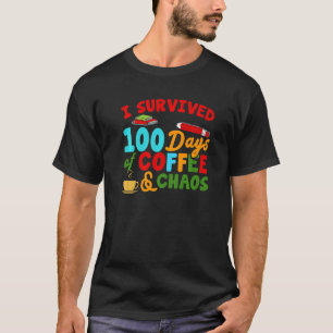 Survived 100 Days Of Coffee & Chaos Teacher 100th T-Shirt