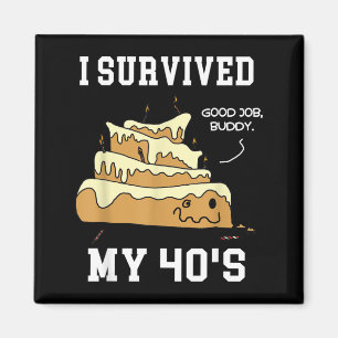 Survived 40s Funny 40th Birthday Quote Fortieth Magnet