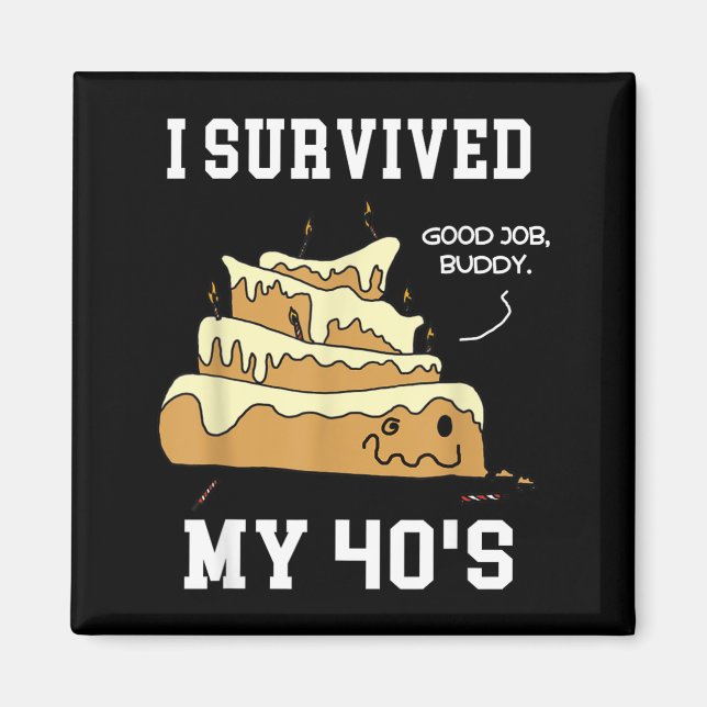 Survived 40s Funny 40th Birthday Quote Fortieth Magnet (Front)