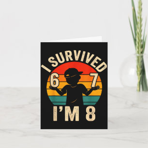 Survived 67 8 funny 8th birthday boy 6 7 meme card