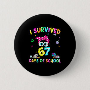 Survived 67 Days Of School Six Seven Meme Teachers 6 Cm Round Badge