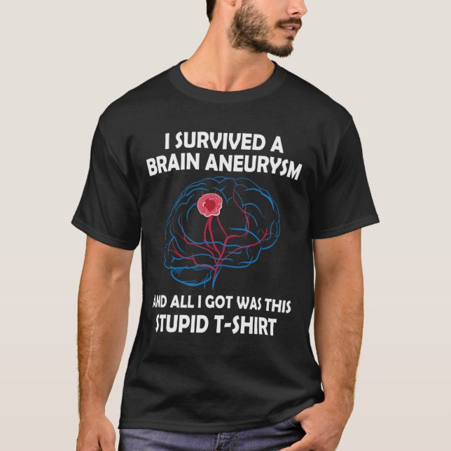 Survived A Brain Aneurysm And All I Got Was This S T-Shirt (Front)