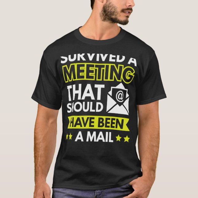 Survived A Meeting That Should Have Been An Email T-Shirt (Front)