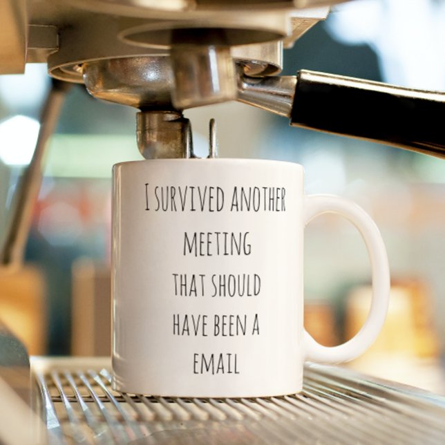 Survived another Email Should Have Been Meeting Coffee Mug (Creator Uploaded)