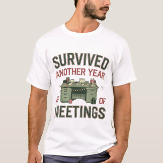 Survived Another Year of Meetings Funny Office   T-Shirt