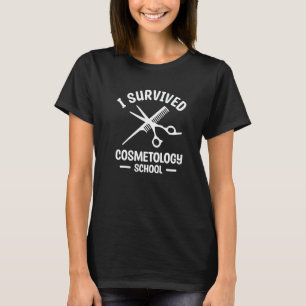 Survived Cosmetology School Cosmetologist Beautici T-Shirt