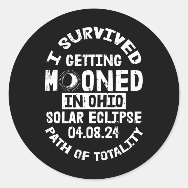 Survived Getting Mooned In Ohio Solar Eclipse Apri Classic Round Sticker (Front)