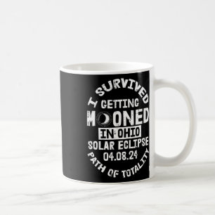 Survived Getting Mooned In Ohio Solar Eclipse Apri Coffee Mug