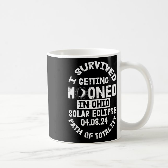Survived Getting Mooned In Ohio Solar Eclipse Apri Coffee Mug (Right)