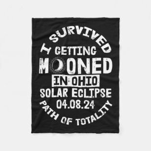 Survived Getting Mooned In Ohio Solar Eclipse Apri Fleece Blanket