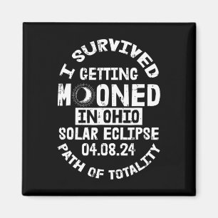 Survived Getting Mooned In Ohio Solar Eclipse Apri Magnet