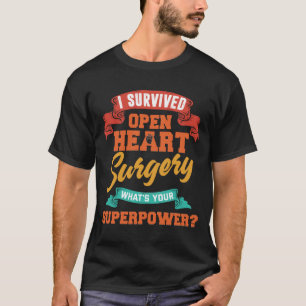 Survived Open Heart Surgery What's Your Superpower T-Shirt