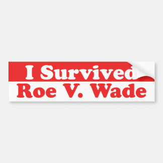 Survived Roe V. Wade Bumper Sticker