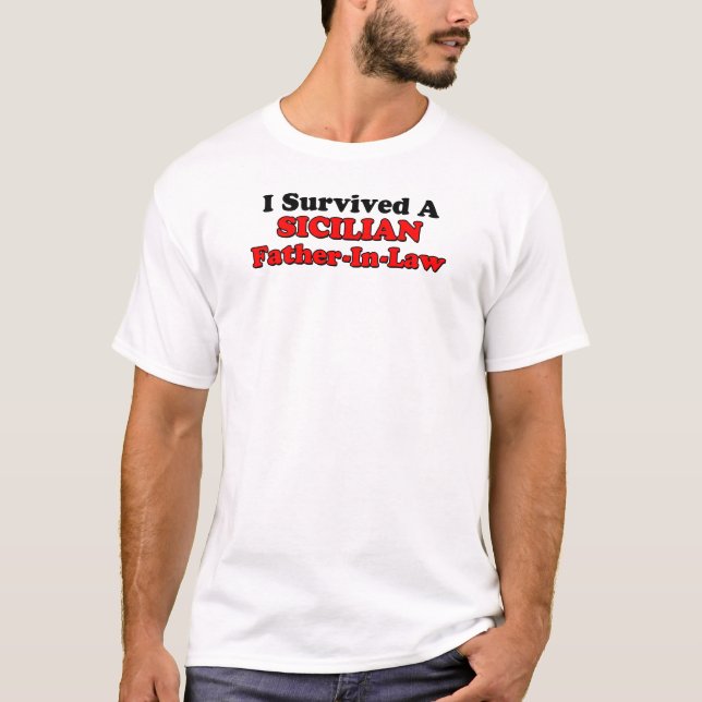 Survived Sicilian Father In Law T-Shirt (Front)