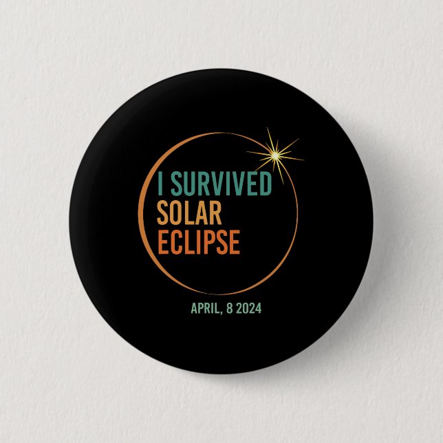 Survived Solar Eclipse April 8 2024 Funny Totality 6 Cm Round Badge (Front)