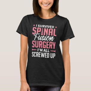 Survived Spinal Fusion Surgery Scoliosis Awareness T-Shirt