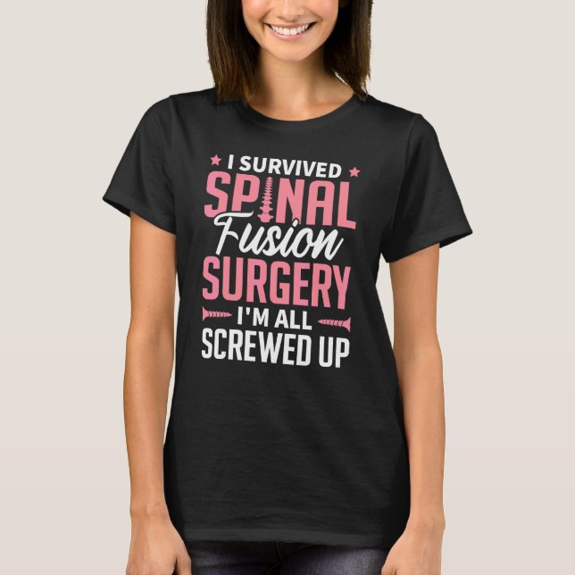 Survived Spinal Fusion Surgery Scoliosis Awareness T-Shirt (Front)