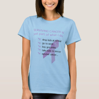 SURVIVING CANCER is just part of what I do T-Shirt