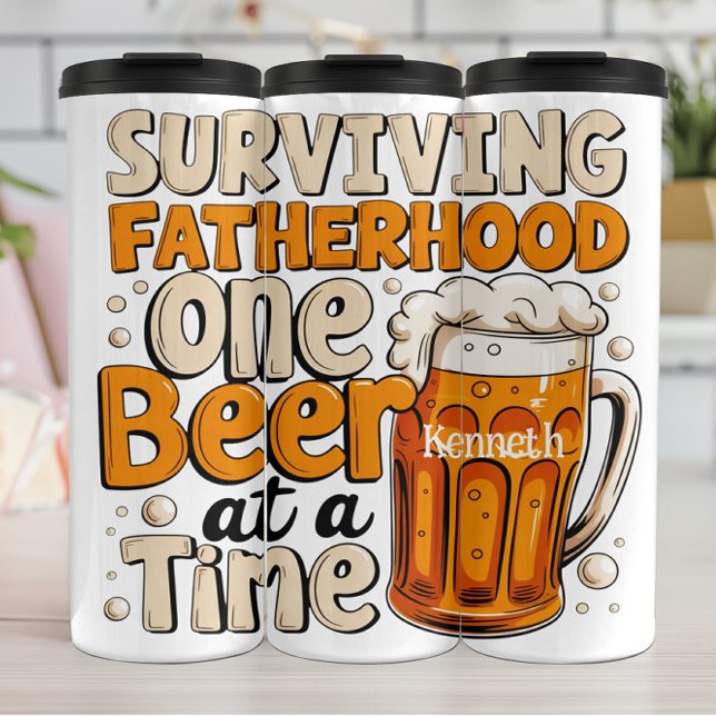 Surviving Fatherhood: Beer One At Time Thermal Tumbler (Creator Uploaded)