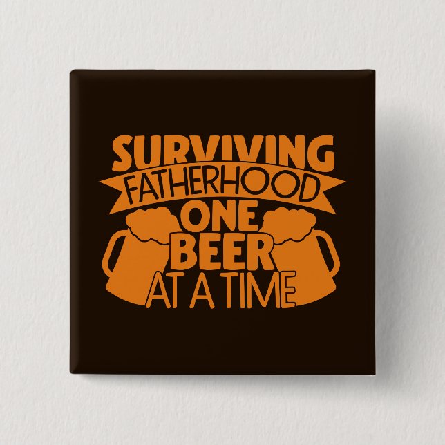Surviving Fatherhood One Beer At A Time 15 Cm Square Badge (Front)