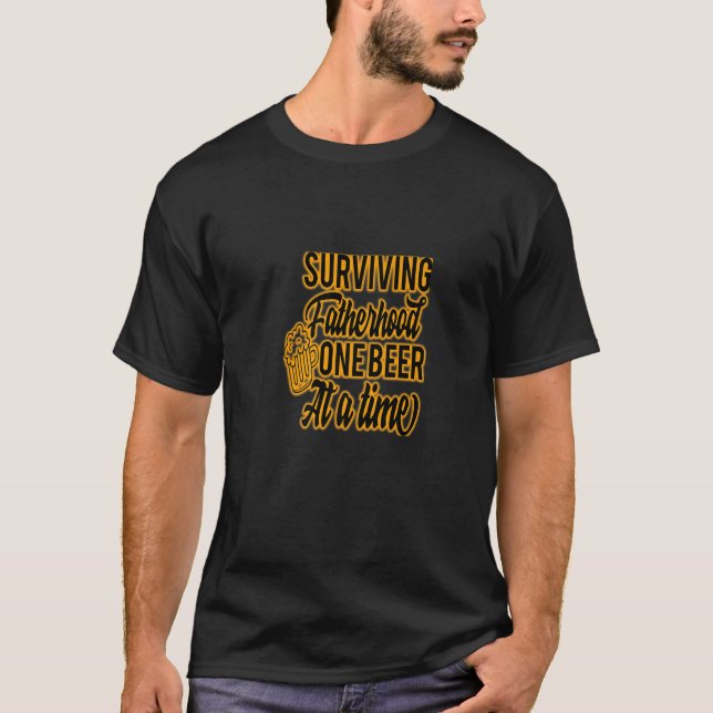 SURVIVING FATHERHOOD ONE BEER AT A TIME A NEW MEME T-Shirt (Front)