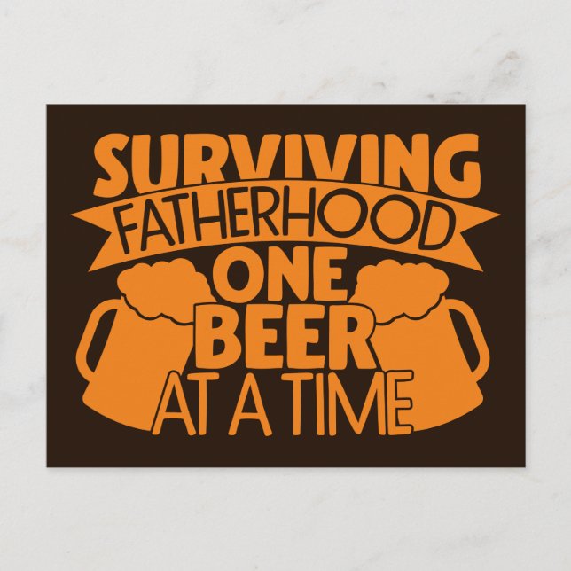 Surviving Fatherhood One Beer At A Time Postcard (Front)