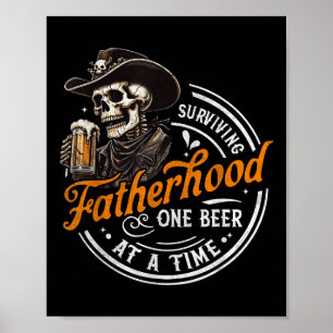 Surviving Fatherhood One Beer At A Time Skeleton D Poster