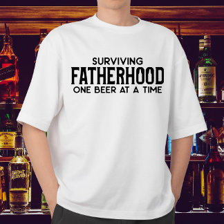 Surviving Fatherhood One Beer At A Time T-Shirt