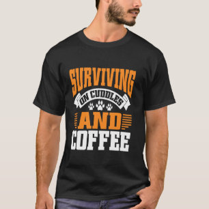 Surviving on Cuddles and Coffee Lover Cat Mum T-Shirt