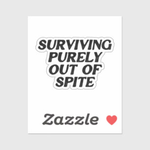 Surviving Purely Out Of Spite