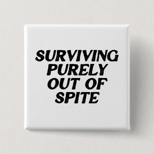 Surviving Purely Out Of Spite 15 Cm Square Badge
