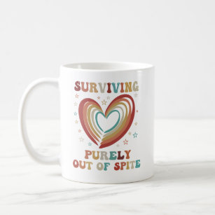 Surviving Purely Out Of Spite Appeal For Life Coffee Mug