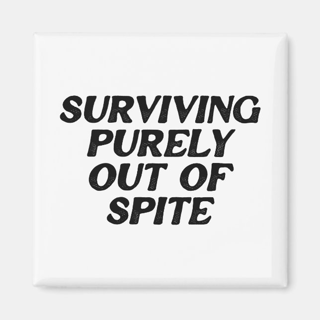 Surviving Purely Out Of Spite Magnet (Front)