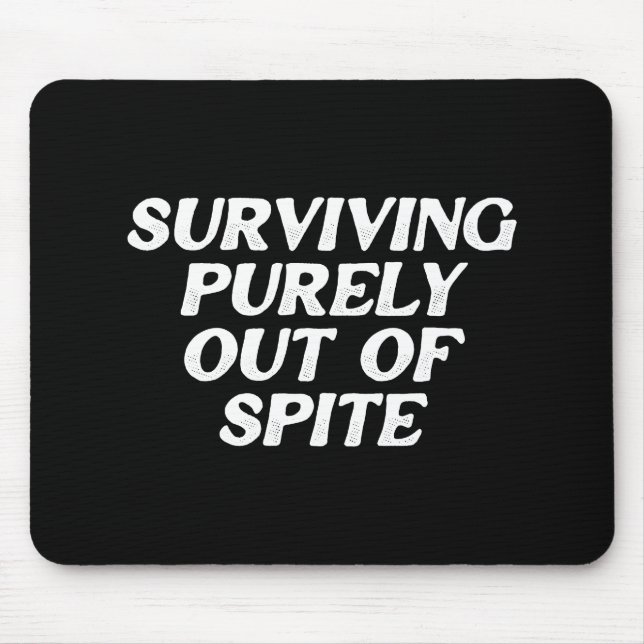 Surviving Purely Out Of Spite Mouse Mat (Front)