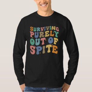 Surviving Purely Out Of Spite Saying Retro Groovy T-Shirt